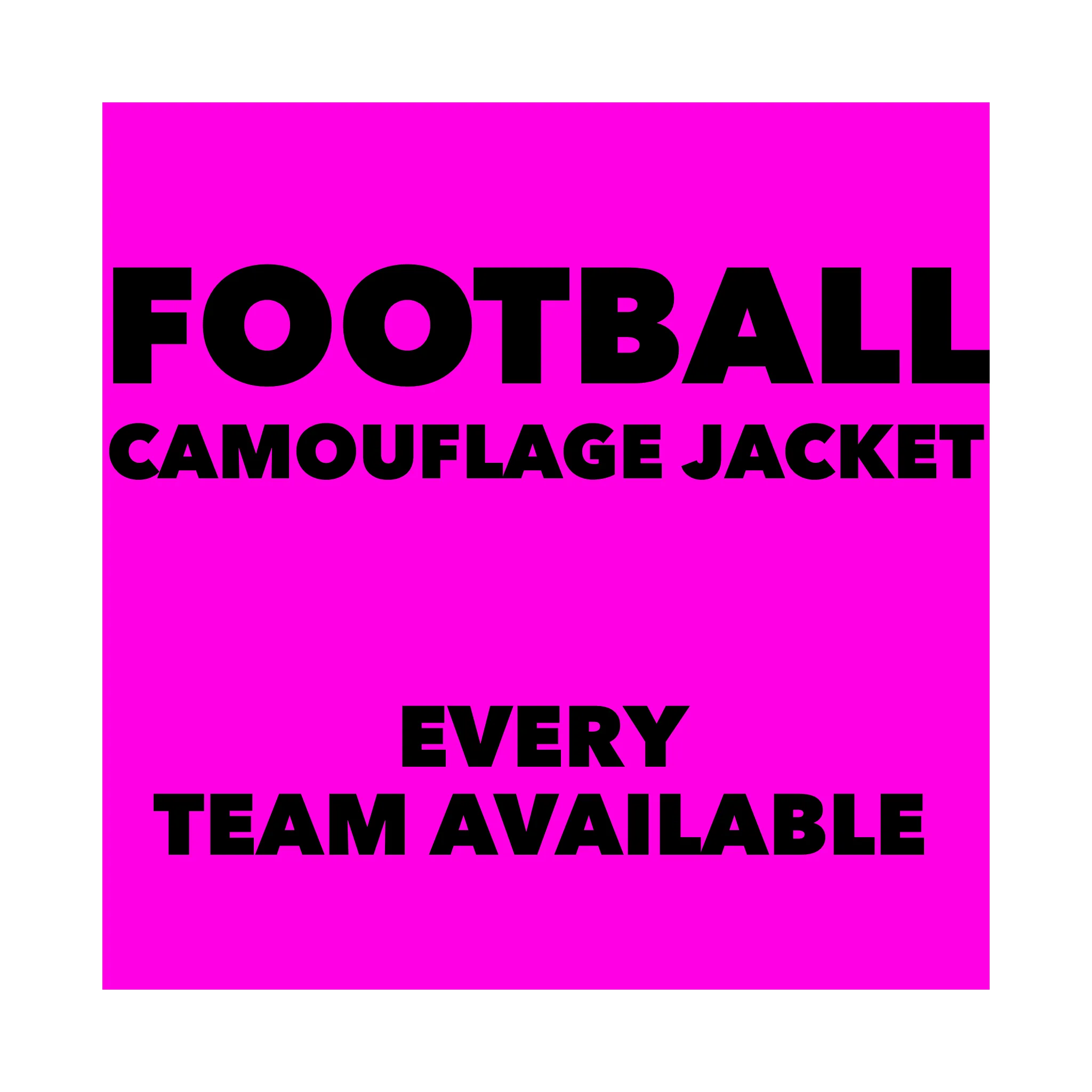 FOOTBALL TEAMS CAMOUFLAGE JACKETS